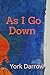 As I Go Down by York Darrow