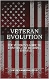 Veteran Evolution: The Veteran's Guide to Adapting, Overcoming, & Thriving