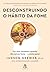 Desconstruindo o hábito da fome: Por que comemos quando não temos fome - e como parar (Portuguese Edition)