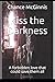 Kiss the Darkness: Book Two...