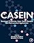 Casein: Structural Properties, Uses, Health Benefits and Nutraceutical Applications