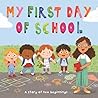 My First Day of School: a Story of New Beginnings