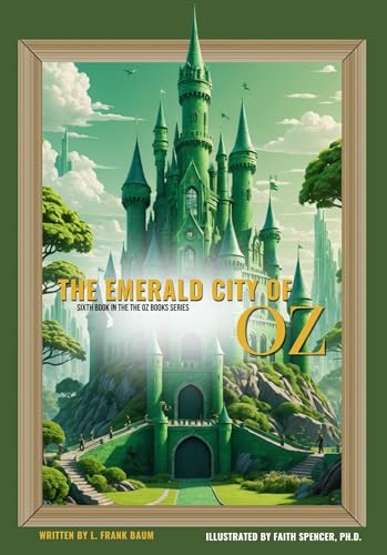 The Emerald City of Oz: SIXTH book in The Oz Books Series - Annotated