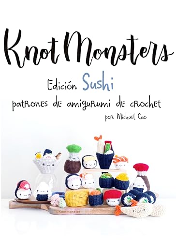Knotmonsters: Edición Sushi: Patrones de amigurumi de crochet (Spanish Edition)
