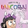 Today I'll Be a Unicorn by Dana Simpson