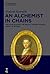 An Alchemist in Chains: The...
