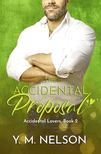 The Accidental Proposal (Accidental Lovers, #2)