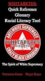 WHITABETES: Quick Reference Glossary Racial Literacy Tool: The Spirit of White Supremacy