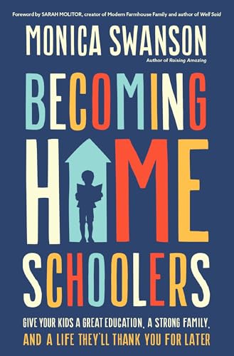 Becoming Homeschoolers: Give Your Kids a Great Education, a Strong Family, and a Life They'll Thank You for Later (Kindle Edition)