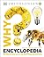Why? Encyclopedia: Brilliant Answers to Baffling Questions (Why? Series)
