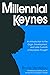 Millennial Keynes: The Origins, Development and Future of Keynesian Economics