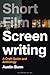 Short Film Screenwriting by Austin Bunn