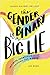 The Gender Binary Is a Big ...
