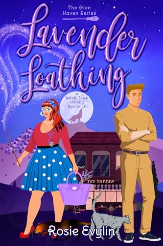 Lavender Loathing: A Small-Town Witch Romance (Glen Haven Book 2)