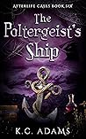 The Poltergeist's Ship (Afterlife Calls #6)