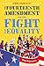 Whose Right Is It? The Fourteenth Amendment and the Fight for Equality
