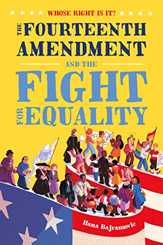 Whose Right Is It? The Fourteenth Amendment and the Fight for Equality (Kindle Edition)