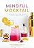 The Mindful Mocktail: Delicious, Nutritious Non-Alcoholic Drinks to Make at Home