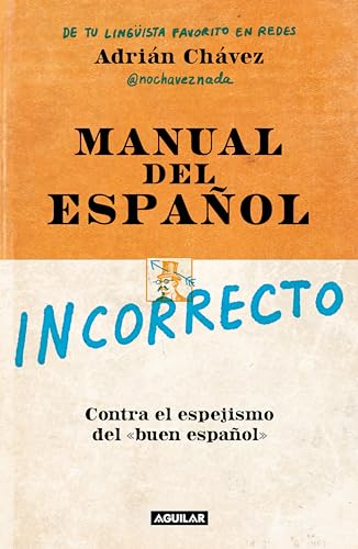 Manual del español incorrecto: Contra el espejismo del «buen español» (Kindle Edition)