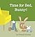 Time for Bed, Bunny!