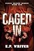 Caged In; Dark Prison Romance by E.P. Writer Caged In; Dark Prison Romance by E.P. Writer