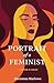 Portrait of a Feminist by Marianna Marlowe