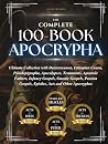 THE COMPLETE 100-BOOK APOCRYPHA: Ultimate Collection with Deuterocanon, Ethiopian Canon, Pseudepigrapha, Apocalypses, Testaments, Apostolic Fathers, ... Gospels, Epistles, Acts and Other Apocryphas THE COMPLETE 100-BOOK APOCRYPHA: Ultimate Collection with Deuterocanon, Ethiopian Canon, Pseudepigrapha, Apocalypses, Testaments, Apostolic Fathers, ... Gospels, Epistles, Acts and Other Apocryphas