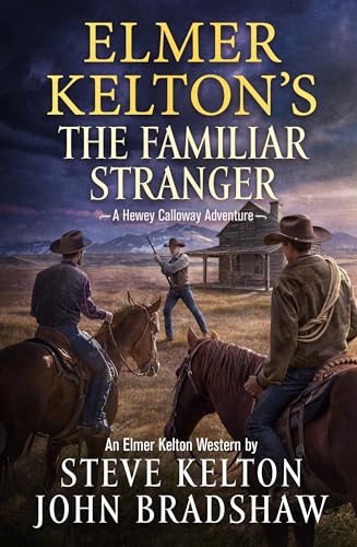 Elmer Kelton's The Familiar Stranger (Hewey Calloway, #5)