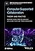 Computer-Supported Collaboration: Theory and Practice (IEEE Press Series on Human-Machine Systems)