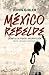 México rebelde by John Gibler
