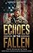Echoes of the Fallen by Joseph A. Sackett