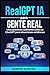RealGPT Inteligencia Artificial para gente real: Usos prácticos realmente útiles de ChatGPT para situaciones cotidianas (Spanish Edition)