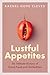 Lustful Appetites: An Intim...