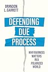 Defending Due Process: Why Fairness Matters in a Polarized World