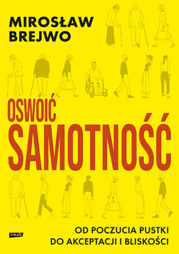 Oswoić samotność. Od poczucia pustki do akceptacji i bliskości (Paperback)