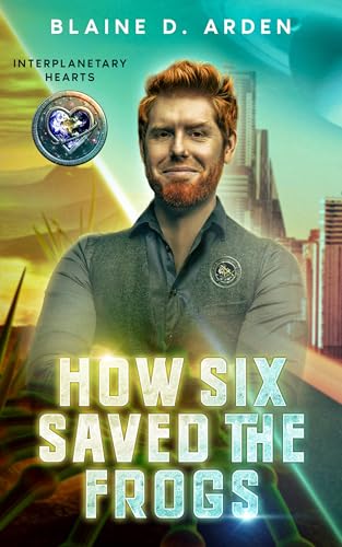 How Six Saved the Frogs (Interplanetary Hearts #1)