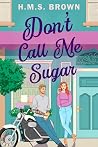 Don't Call Me Sugar