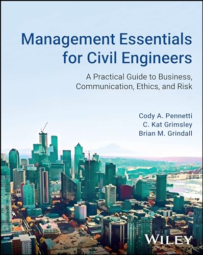 Management Essentials for Civil Engineers: A Practical Guide to Business, Communication, Ethics, and Risk (Hardcover)