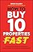 How to Buy 10 Properties Fast by Eddie Dilleen