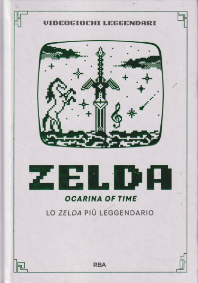 Zelda. Ocarina of Time: Lo Zelda più leggendario