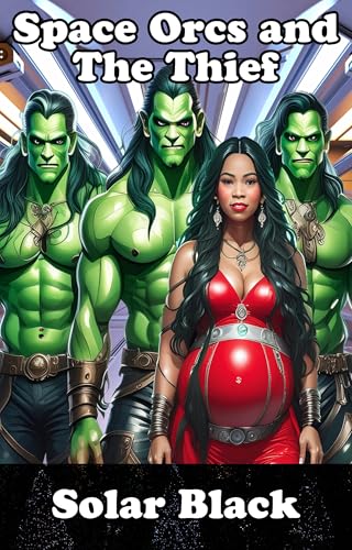 Space Orcs and the Thief: The Last of the Orcqlaneasions (Kindle Edition)