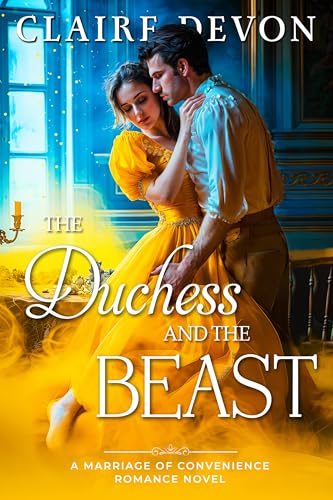 The Duchess and the Beast: A Steamy Marriage of Convenience Historical Regency Romance Novel (Marriage by Midnight Book 1)
