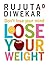 Dont Lose Your Mind, Lose Your Weight by Rujuta Diwekar
