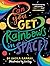 Can You Get Rainbows in Space?: A Colourful Compendium of Space and Science