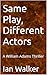 Same Play, Different Actors...