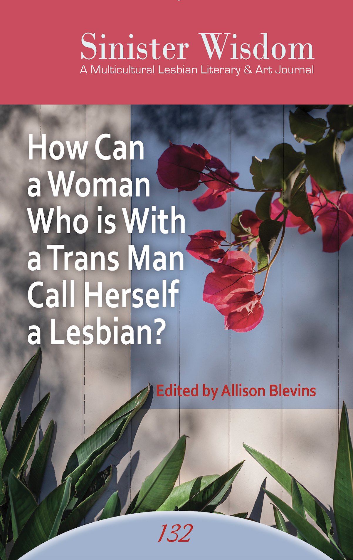 Sinister Wisdom 132: How Can A Woman Who is With a Trans Man Call Herself a Lesbian?