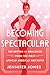 Becoming Spectacular by Jennifer Jones