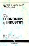 The Economics of Industry (Key Texts: Classic Studies in the History of Ideas) The Economics of Industry (Key Texts: Classic Studies in the History of Ideas)
