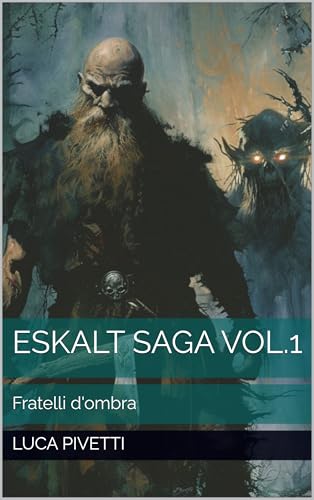 Eskalt Saga Vol.1 : Fratelli d'ombra (Italian Edition)