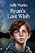 Ryan's Last Wish by Sally Marks